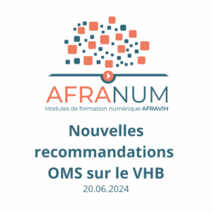 AFRANUM 20 : Nouvelles recommandations OMS sur le VHB